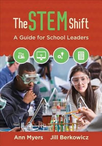 The STEM Shift : A Guide for School Leaders - Ann P. Myers