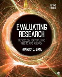 Evaluating Research : Methodology for People Who Need to Read Research - Francis C. Dane