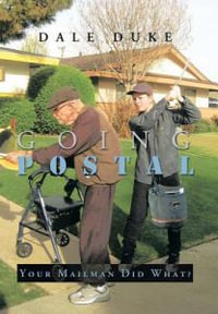 Going Postal : Your Mailman Did What? - Dale Duke