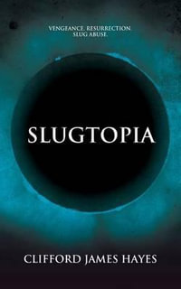 Slugtopia : Murkmyre Saga - Clifford James Hayes