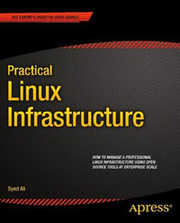 Practical Linux Infrastructure : Professional and Applied Computing (R0) - Syed Ali