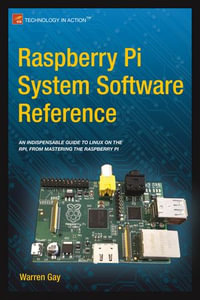Raspberry Pi System Software Reference : Professional and Applied Computing (R0) - Warren Gay