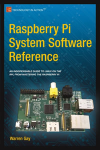 Raspberry Pi System Software Reference - Warren Gay