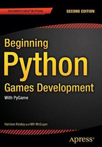 Beginning Python Games Development, Second Edition : With PyGame - Harrison Kinsley