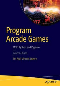 Program Arcade Games : With Python and Pygame - Paul Craven