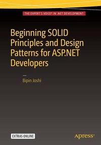 Beginning SOLID Principles and Design Patterns for ASP.NET Developers - Bipin Joshi