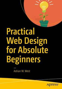 Practical Web Design for Absolute Beginners - Adrian W. West