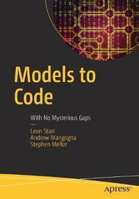 Models to Code : With No Mysterious Gaps - Leon Starr