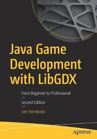 Java Game Development with LibGDX : From Beginner to Professional - Lee Stemkoski