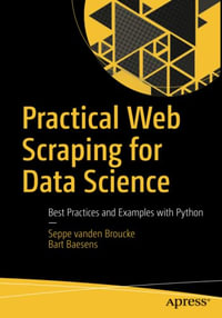 Practical Web Scraping for Data Science : Best Practices and Examples with Python - Bart Baesens