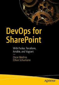 DevOps for SharePoint : With Packer, Terraform, Ansible, and Vagrant - Ethan Schumann