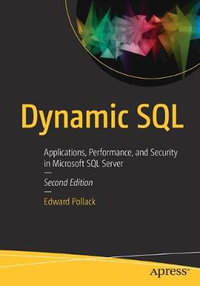 Dynamic SQL : Applications, Performance, and Security in Microsoft SQL Server - Edward Pollack