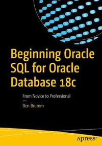 Beginning Oracle SQL for Oracle Database 18c : From Novice to Professional - Ben Brumm