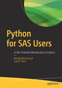 Python for SAS Users : A SAS-Oriented Introduction to Python - Randy Betancourt