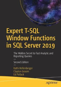 Expert T-SQL Window Functions in SQL Server 2019 : The Hidden Secret to Fast Analytic and Reporting Queries - Clayton Groom