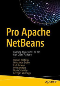 Pro Apache NetBeans : Building Applications on the Rich Client Platform - Constantin Drabo