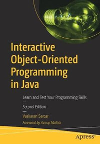 Interactive Object-Oriented Programming in Java : Learn and Test Your Programming Skills - Vaskaran Sarcar