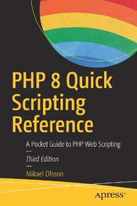 PHP 8 Quick Scripting Reference : A Pocket Guide to PHP Web Scripting - Mikael Olsson
