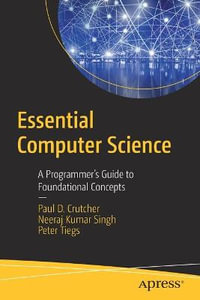 Essential Computer Science : A Programmer's Guide to Foundational Concepts - Neeraj Kumar Singh