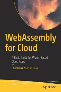 WebAssembly for Cloud : A Basic Guide for Wasm-Based Cloud Apps - Shashank Mohan Jain