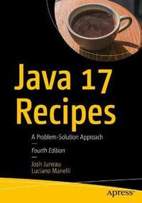 Java 17 Recipes : A Problem-Solution Approach - Josh Juneau