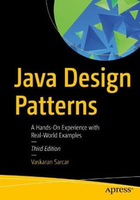 Java Design Patterns : A Hands-On Experience with Real-World Examples - Vaskaran Sarcar