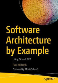 Software Architecture by Example : Using C# and .NET - Paul Michaels