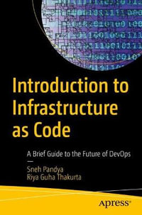 Introduction to Infrastructure as Code : A Brief Guide to the Future of DevOps - Riya Guha Thakurta