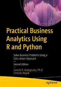 Practical Business Analytics Using R and Python : Solve Business Problems Using a Data-driven Approach - Umesh R. Hodeghatta