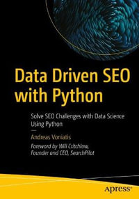 Data-Driven SEO with Python : Solve SEO Challenges with Data Science Using Python - Andreas Voniatis
