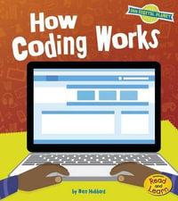 How Coding Works : Our Digital Planet - Ben Hubbard