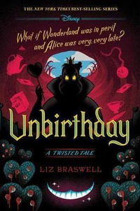 Unbirthday-A Twisted Tale : Twisted Tale - Liz Braswell