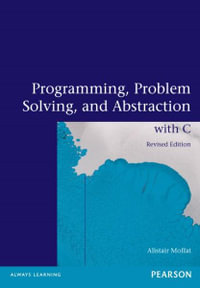 Programming, Problem Solving and Abstraction with C, Pearson Original Edition - Alistair Moffat