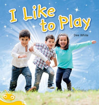 Bug Club Level  7 - Yellow : I Like To Play (Reading Level 7/F &P Level E) - White, Dee