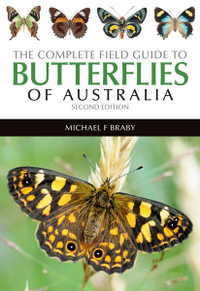 The Complete Field Guide to Butterflies of Australia : 2nd Edition - Michael Braby