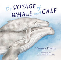 The Voyage of Whale and Calf - Vanessa Pirotta