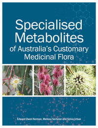Specialised Metabolites of Australia's Customary Medicinal Flora - Edward Owen Norman