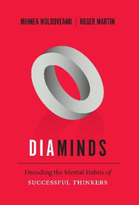 Diaminds : Decoding the Mental Habits of Successful Thinkers - Mihnea Moldoveanu