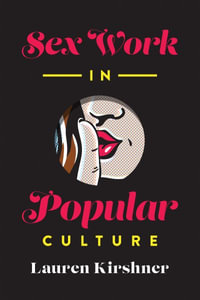 Sex Work in Popular Culture - Lauren Kirshner