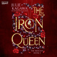 The Iron Queen : The Iron Fey : Book 3 - Julie Kagawa