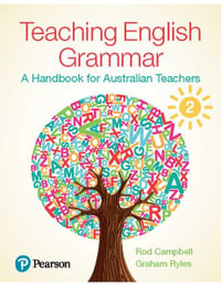 Teaching English Grammar : 2nd Edition - A Handbook for Australian Teachers - Rod Campbell