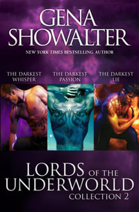 The Darkest Whisper / The Darkest Passion / The Darkest Lie : Lords Of The Underworld Collection 2 - GENA SHOWALTER