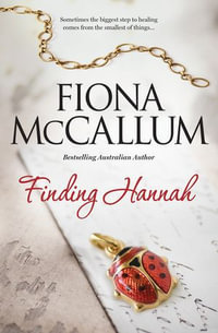 Finding Hannah : The Finding Hannah Series Book 1 - Fiona McCallum
