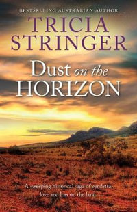 Dust On The Horizon : Flinders Ranges Series - Tricia Stringer
