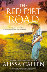 The Red Dirt Road : A Woodlea Novel - Alissa Callen