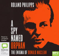 A Spy Named Orphan : The Enigma of Donald Maclean : 1 MP3 Audio MP3 CD Included - Roland Philipps