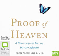 Proof Of Heaven : A Neurosurgeon's Journey into the Afterlife : 1 MP3 Audio MP3 CD Included - Dr Eben Alexander