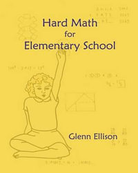 Hard Math for Elementary School - Glenn Ellison