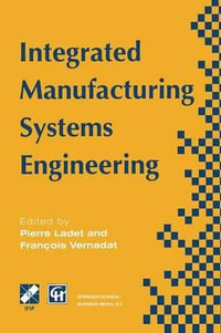 Integrated Manufacturing Systems Engineering : Ifip Advances in Information and Communication Technology - Pierre Ladet