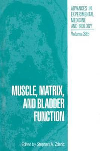 Muscle, Matrix, and Bladder Function : Advances in Experimental Medicine and Biology - Stephen A. Zderic